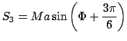 $\displaystyle S_3=Ma\sin{\left(\Phi+\frac{3\pi}{6}\right)}$
