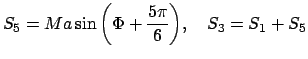 $\displaystyle S_5=Ma\sin{\left(\Phi+\frac{5\pi}{6}\right)},\quad S_3=S_1+S_5$