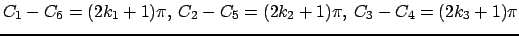 $\displaystyle C_1-C_6=(2k_1+1)\pi,\:C_2-C_5=(2k_2+1)\pi,\:C_3-C_4=(2k_3+1)\pi$