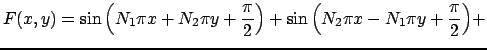 $\displaystyle F(x,y)=\sin{\left(N_1\pi x+N_2\pi y+\frac{\pi}{2}\right)}+ \sin{\left(N_2\pi x-N_1\pi y+\frac{\pi}{2}\right)}+$