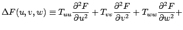 $\displaystyle \Delta F(u,v,w)\equiv T_{uu}\frac{\partial^2F}{\partial u^2}+ T_{vv}\frac{\partial^2F}{\partial v^2}+ T_{ww}\frac{\partial^2F}{\partial w^2}+$